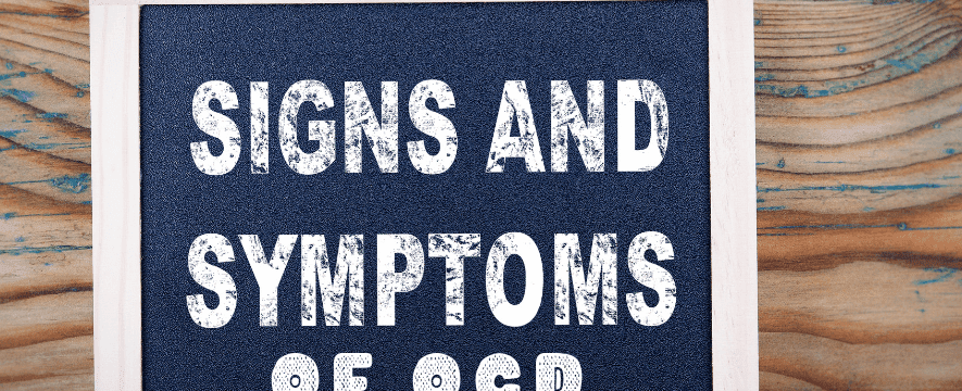 Signs and Symptoms of OCD